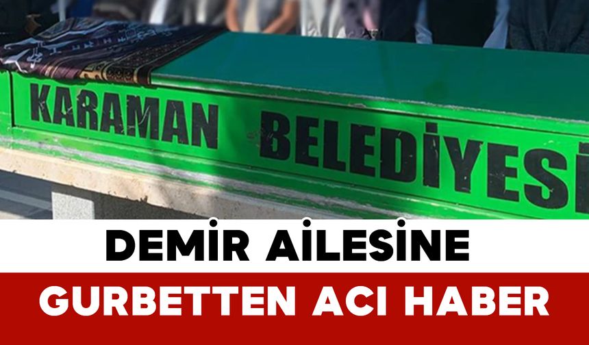 Demir Ailesine Gurbetten Acı Haber