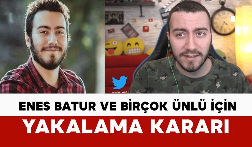 Enes Batur ve birçok ünlü hakkında yakalama kararı