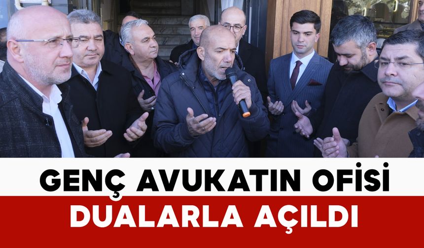 Genç Avukatın Ofisi Dualara Açıldı