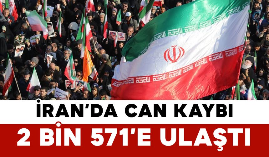 İran’daki Protestolarda Can Kaybı 2 Bin 571’e Ulaştı