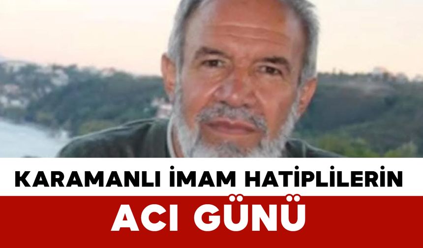 Karaman İmam Hatip Camiasının acı günü