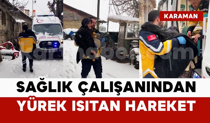 Karaman’da Sağlık Çalışanından Yürek Isıtan Hareket