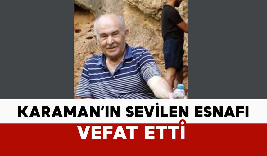 Karamanlı ayakkabıcı Musa Böcü vefat etti
