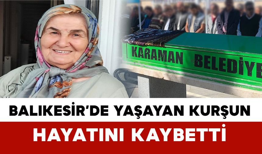 Karamanlı Kurşun ailesinin acı kaybı