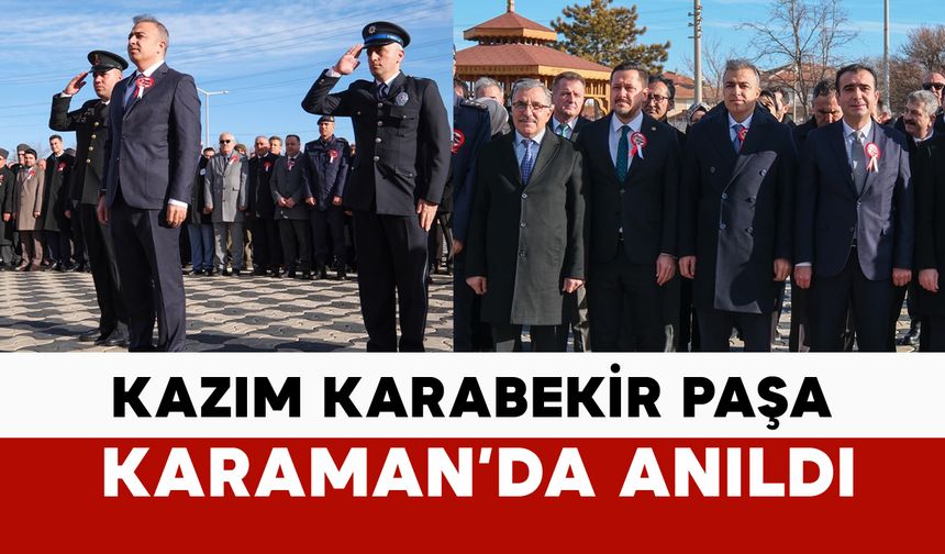Kazım Karabekir Paşa vefatının 78. yılında Karaman’da anıldı