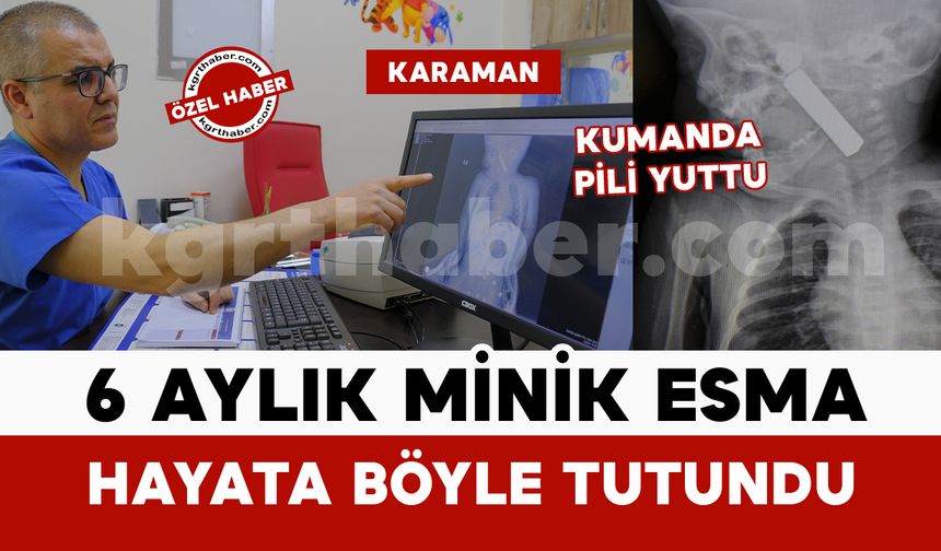 Kumanda pili yutan 6 aylık Esma bebek hayata böyle tutundu