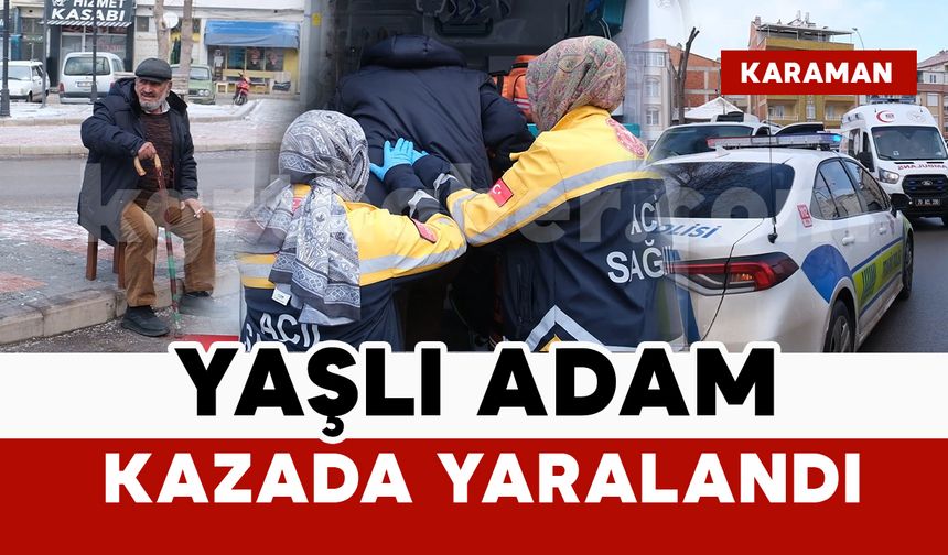 Otomobilin çarptığı yaşlı adam yaralandı