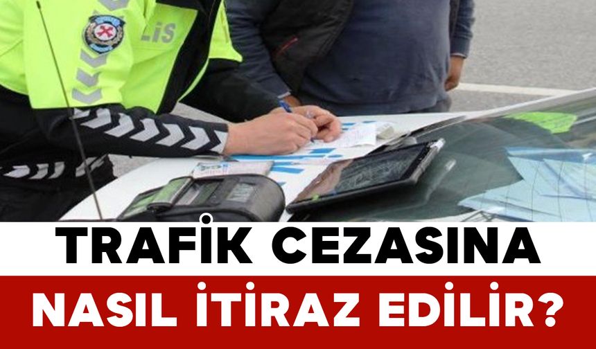 Trafik Cezasına Nasıl İtiraz Edilir?