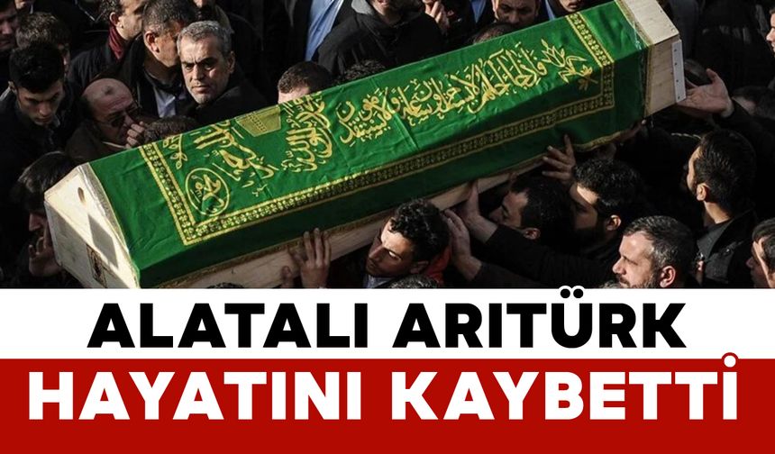 Alatalı Arıtürk vefat etti