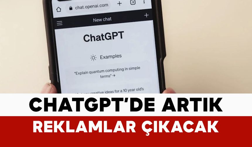 ChatGPT’de artık reklamlar çıkacak