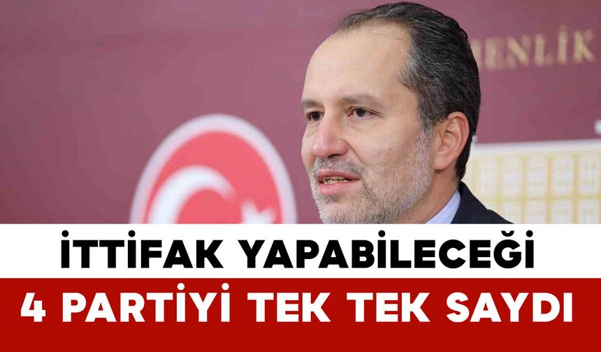 Fatih Erbakan’dan İttifak Mesajı: 4 Partiyi Tek Tek Açıkladı