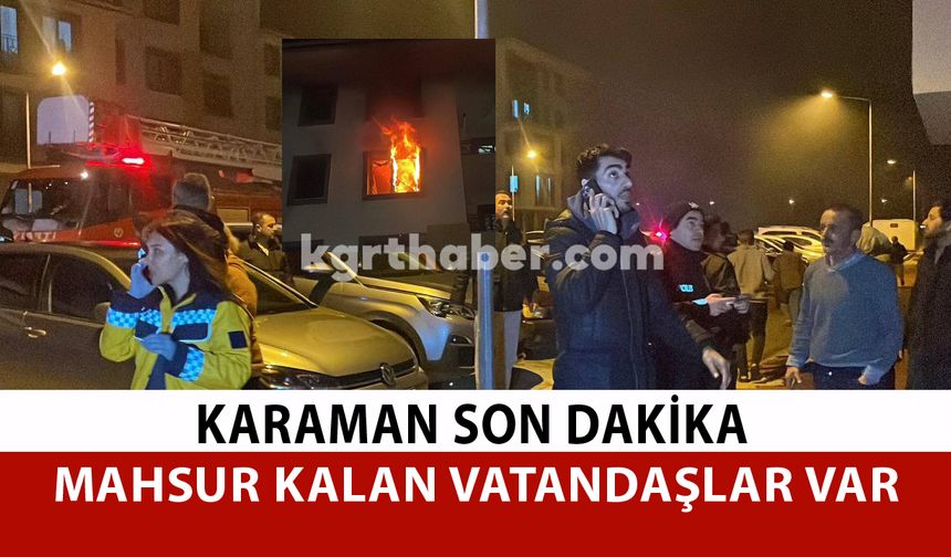 Karaman Son Dakika-Yangında Mahsur Kalanlar Var