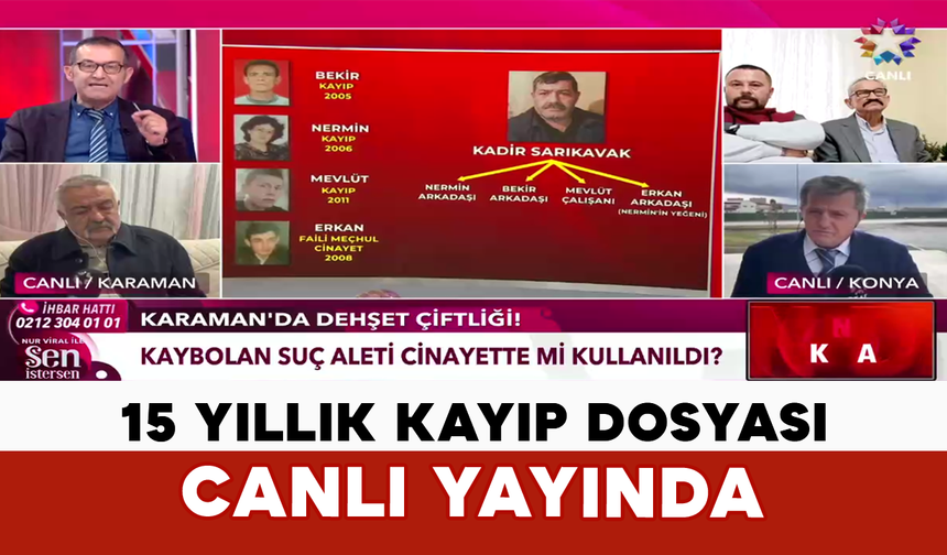 Karaman’daki 15 Yıllık Kayıp Dosyası Canlı Yayında