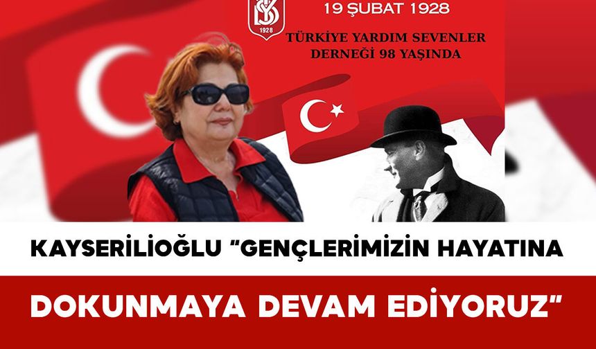 Kayserilioğlu: "Gençlerimizin Hayatına Dokunmaya Devam Ediyoruz"