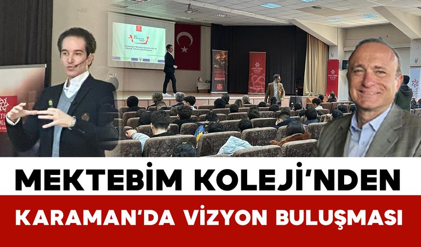Mektebim Koleji’nden Karaman’da geleceğe Yön Veren Vizyon Buluşması