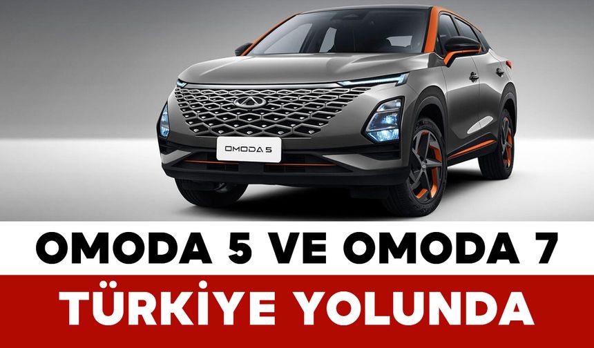 OMODA 5 ve OMODA 7 Türkiye Yolunda