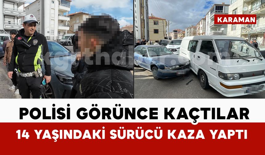 Polisi görünce kaçan 14 yaşındaki çocuk sürücü kaza yaptı