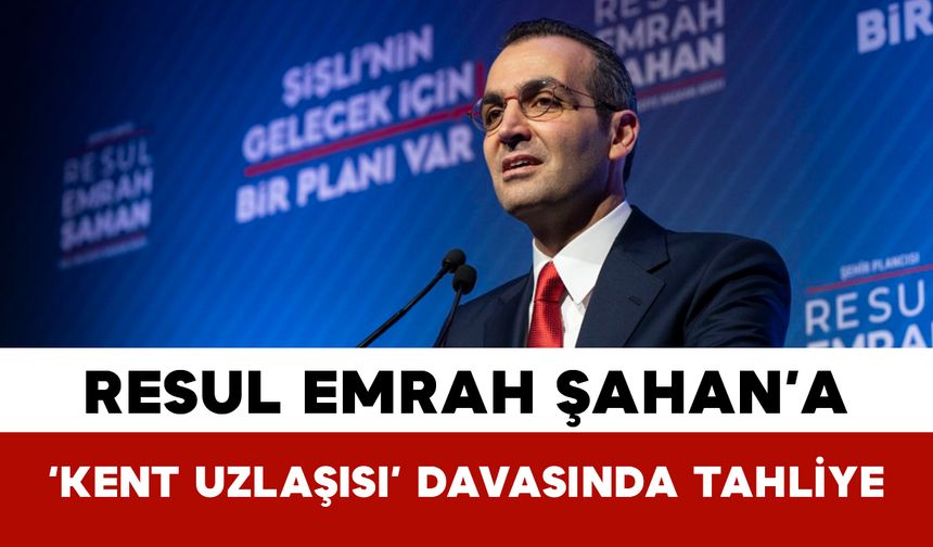 Resul Emrah Şahan’a ‘Kent Uzlaşısı’ Davasında Tahliye