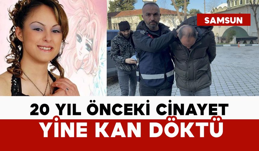 Samsun'da 20 yıl önceki cinayet yeniden kan döktü