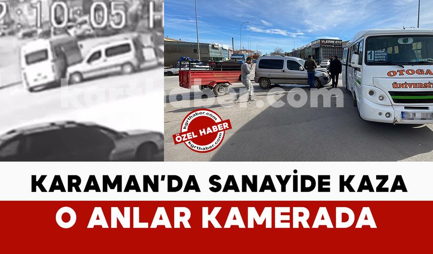 Sanayide kaza kamerada: dolmuşla hafif ticari araç çarpıştı