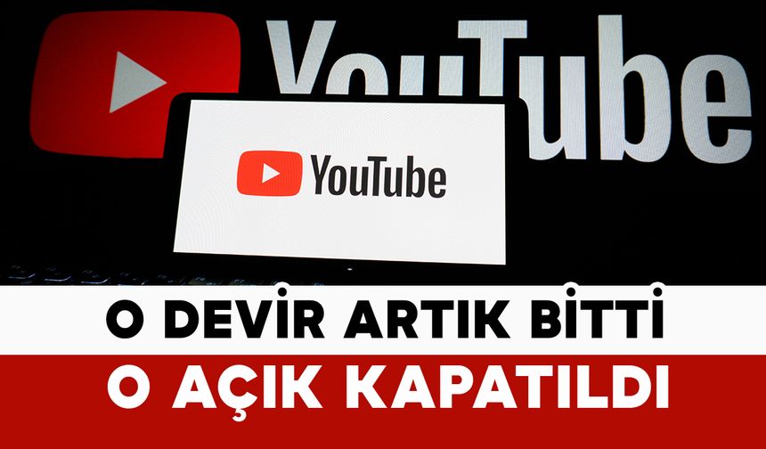 YouTube’da o devir bitti: Şirketten o açık için hamle geldi