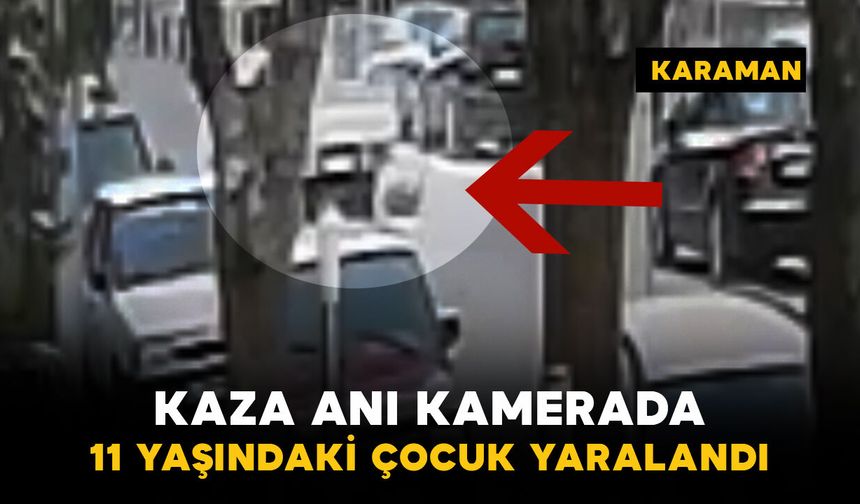 11 yaşındaki çocuğun yaralandığı kaza kamerada