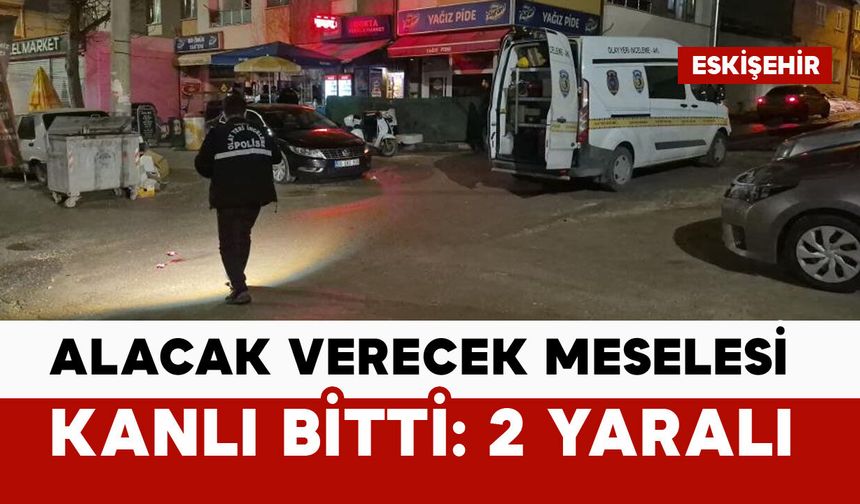 Alacak verecek meselesi kanlı bitti: 2 yaralı