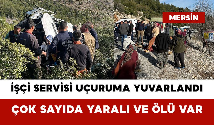 Anamur'da İşçi Servisi Uçuruma Yuvarlandı: Çok Sayıda Yaralı ve Ölü Var