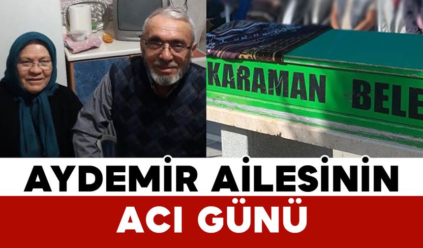 Aydemir Ailesinin Acı Günü: Şerife Aydemir Vefat Etti