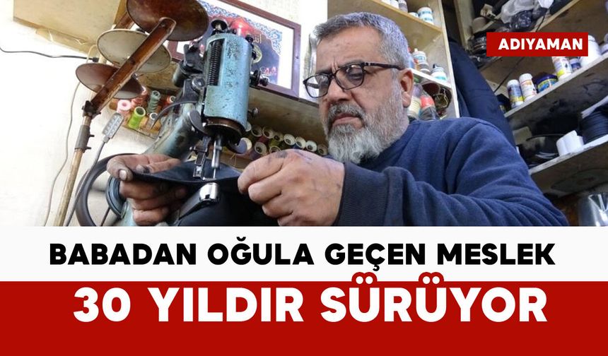 Babadan oğula geçen meslek: 30 yıldır sürüyor