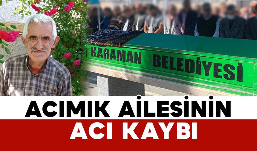 Başkışlalı Acımık ailesinin acı kaybı
