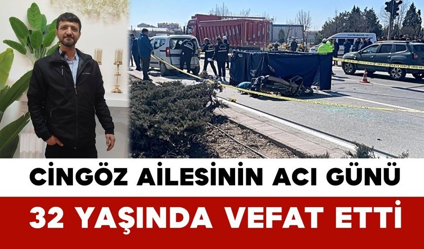 Cingöz Ailesinin Acı Günü: 32 Yaşında Vefat Etti