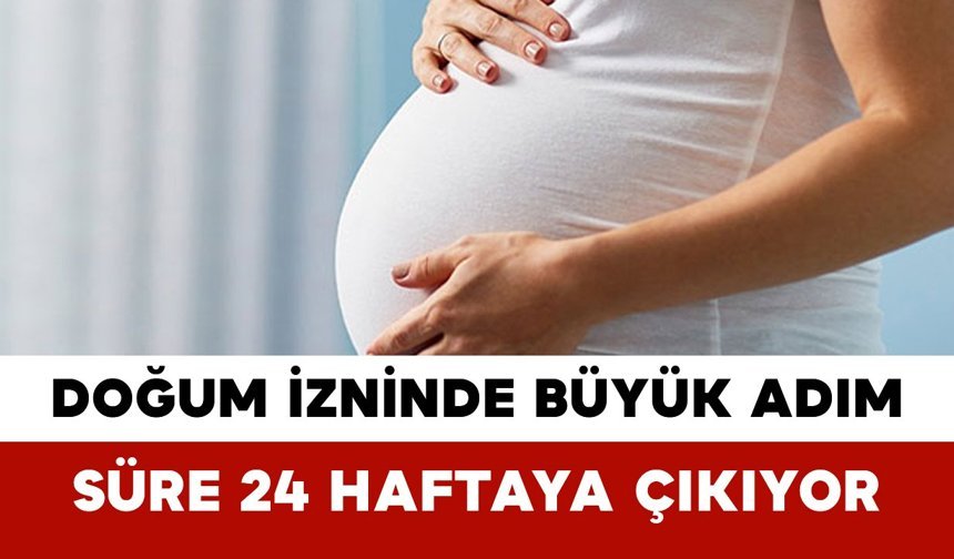 Doğum İzninde Büyük Adım: Süre 24 Haftaya Çıkıyor