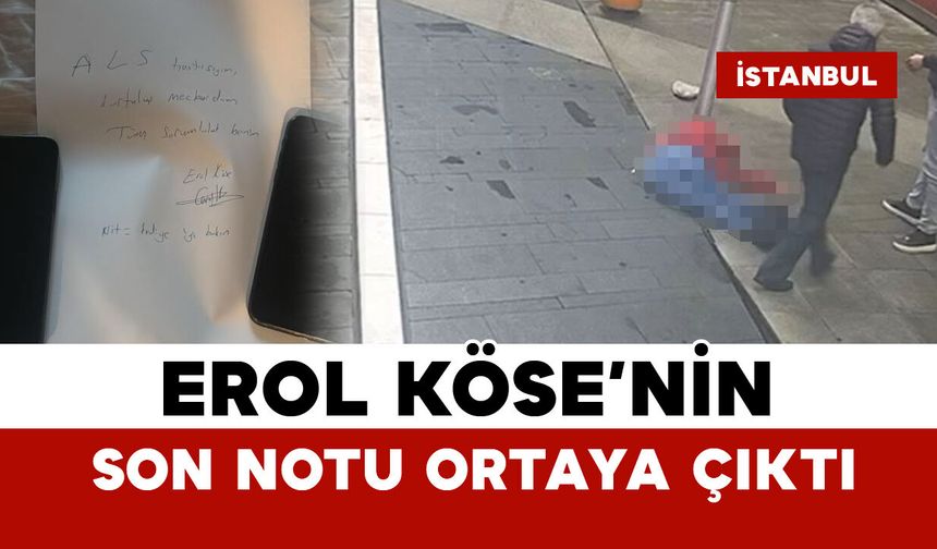 Erol Köse’nin son notu ortaya çıktı