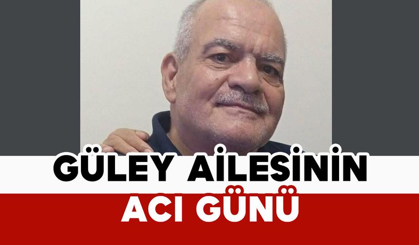 Güley Ailesinin Acı Günü