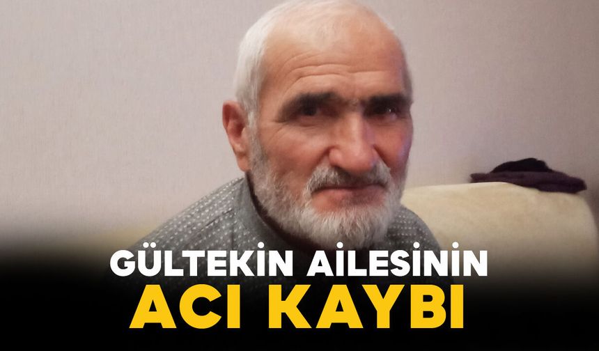 Gültekin ailesinin acı kaybı