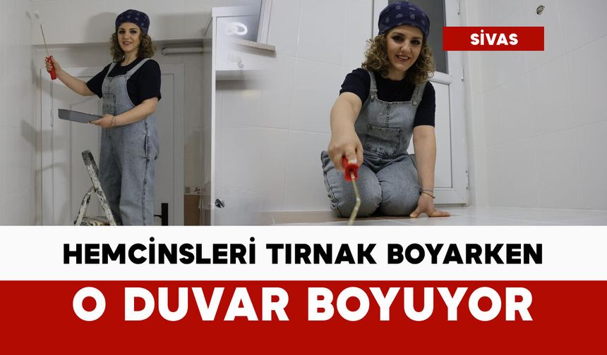 Hemcinsleri tırnaklarını boyarken, o duvar boyuyor