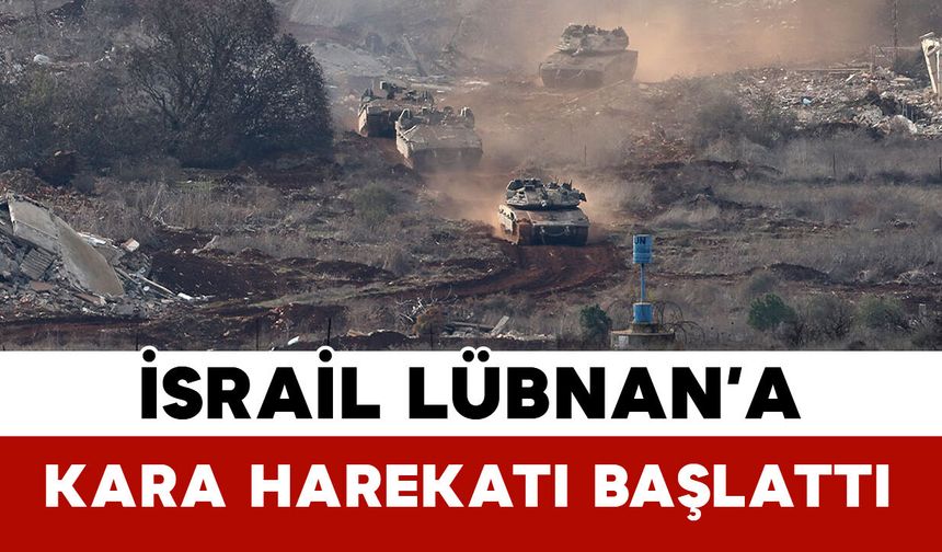 İsrail Lübnan’a Kara Harekatı Başlattı