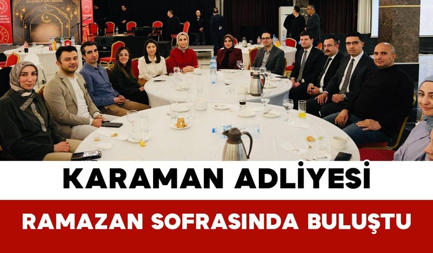 Karaman Adliyesi Ramazan Sofrasında Buluştu