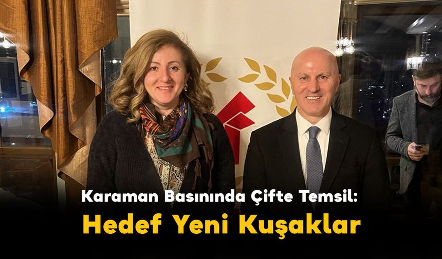 Karaman Basınında Çifte Temsil: Hedef Yeni Kuşaklar
