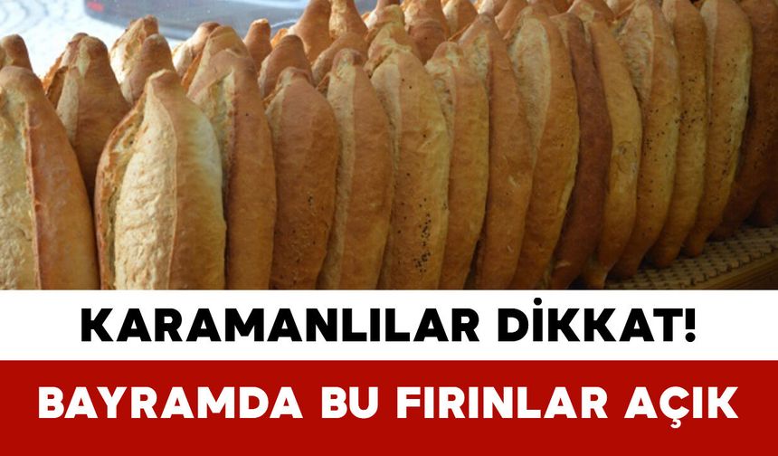 Karaman’da Bayramda Nöbetçi Fırınlar Açıklandı