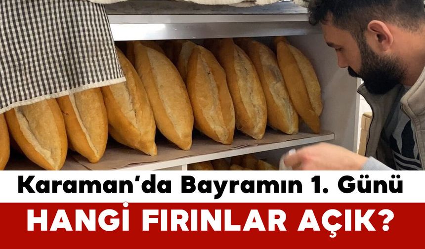 Karaman'da Bayramın 1. Günü Hangi Fırınlar Açık?