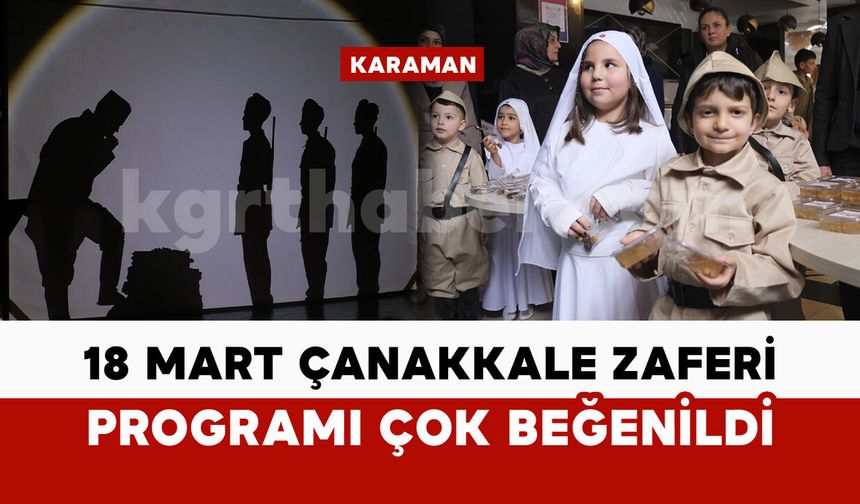 Karaman'daki 18 Mart Çanakkale etkinliği ayakta alkışlandı