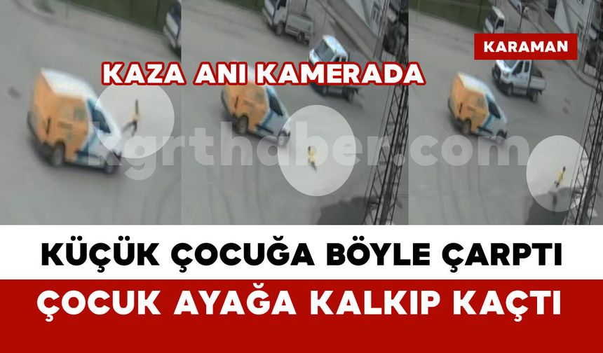Kargo aracının çarptığı çocuk ayağa kalkıp böyle kaçtı