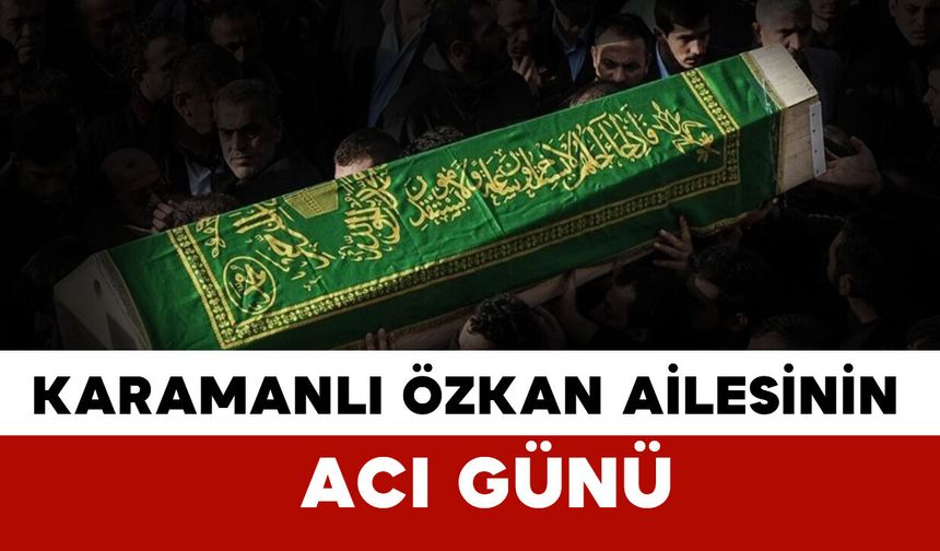 Kasabalı Özkan hayatını kaybetti