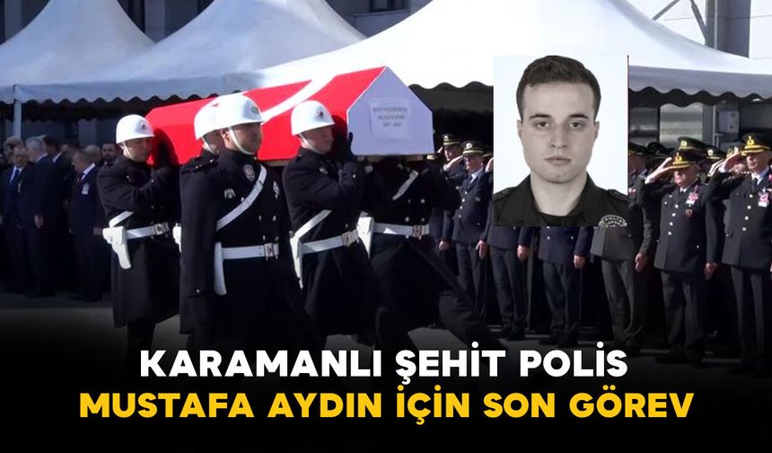 Kazada şehit olan Karamanlı polis için son görev