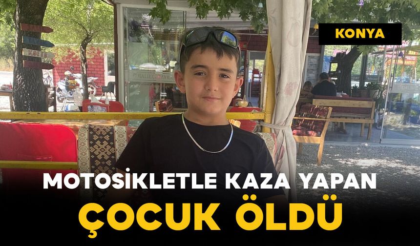 Motosikletle kaza yapan çocuk hayatını kaybetti