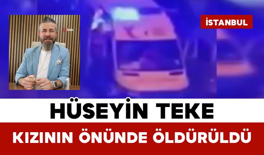 Otopark Kavgasında Hüseyin Teke Kızının Önünde Öldürüldü