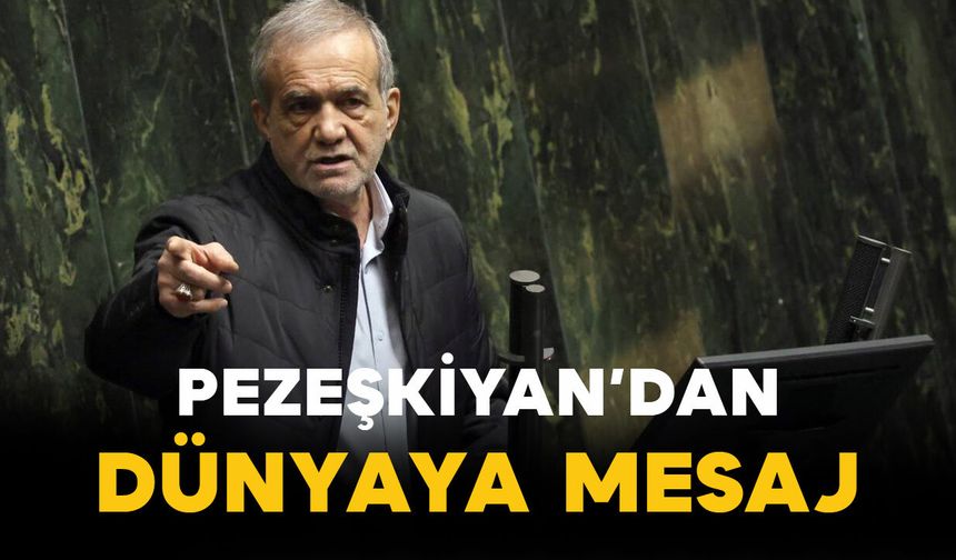 Pezeşkiyan’dan Dünyaya Mesaj