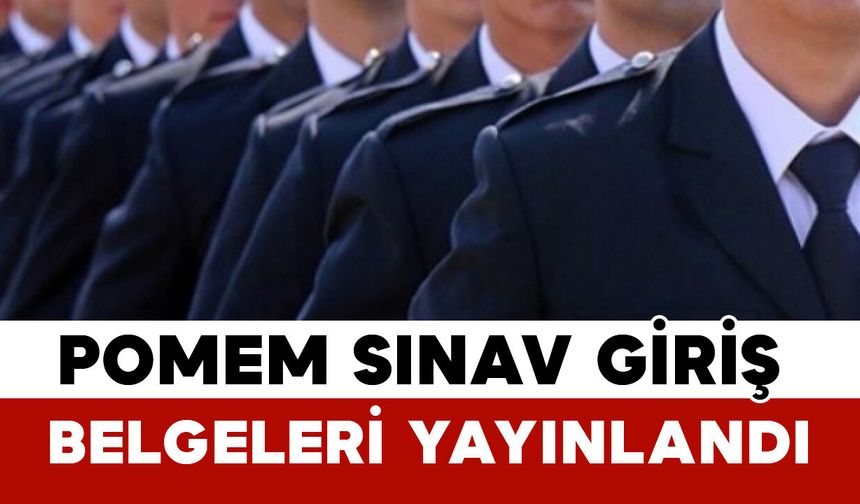 POMEM Sınav Giriş Belgeleri Yayınlandı